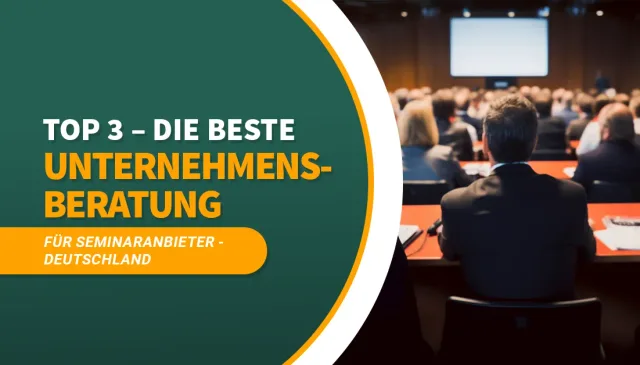 Die beste Unternehmensberatung für Seminaranbieter Deutschland