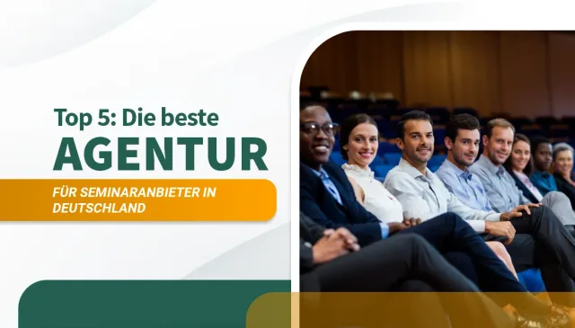 Die beste Agentur für Seminaranbieter in Deutschland