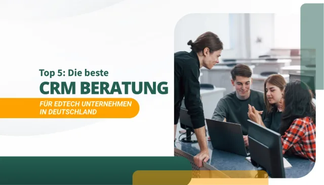 Die beste CRM Beratung für EdTech Unternehmen in Deutschland