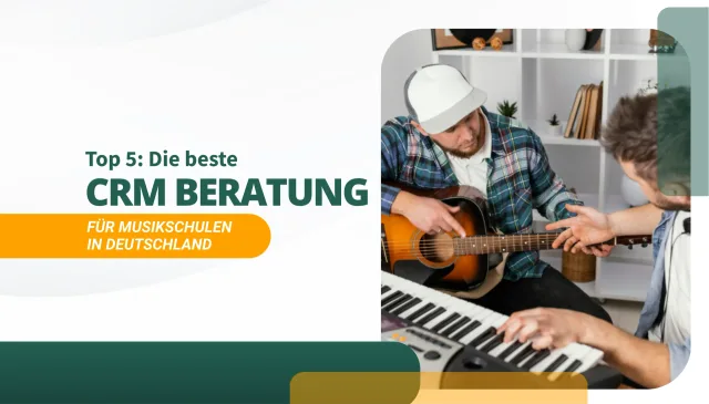 Die beste CRM Beratung für Musikschulen in Deutschland