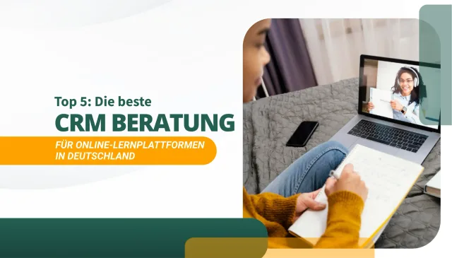 Die beste CRM Beratung für Online-Lernplattformen in Deutschland