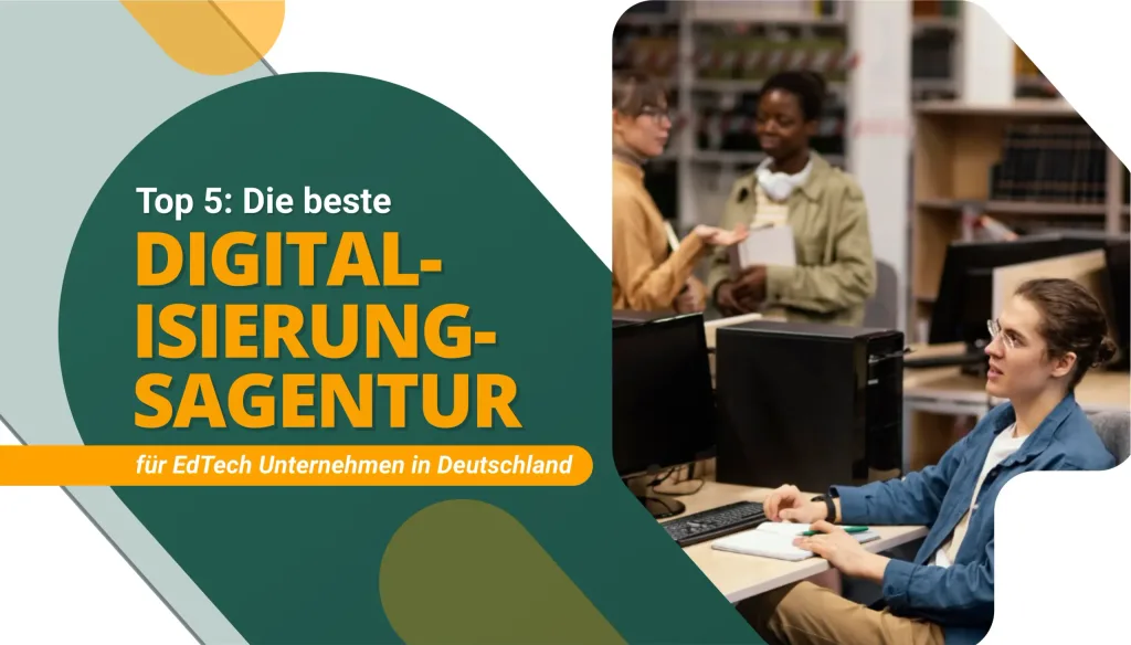 Die beste Digitalisierungsagentur für Edtech Unternehmen in Deutschland