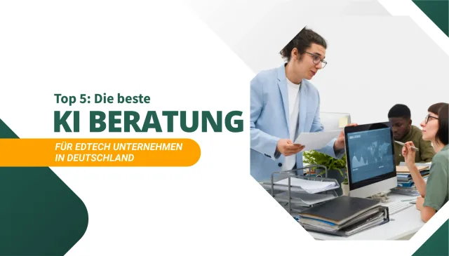 Die beste KI Beratung für EdTech Unternehmen in Deutschland