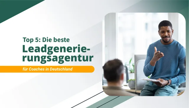 Die beste Leadgenerierungsagentur für Coaches in Deutschland