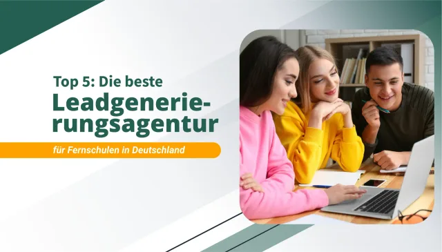 Die beste Leadgenerierungsagentur für Fernschulen in Deutschland