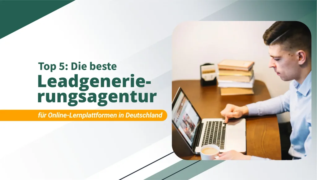 Die beste Leadgenerierungsagentur für Online-Lernplattformen in Deutschland