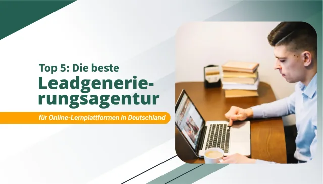 Die beste Leadgenerierungsagentur für Online-Lernplattformen in Deutschland