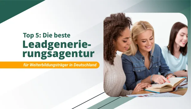 Die beste Leadgenerierungsagentur für Weiterbildungsträger in Deutschland