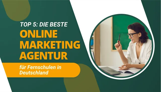 Die beste Online Marketing Agentur für Fernschulen in Deutschland