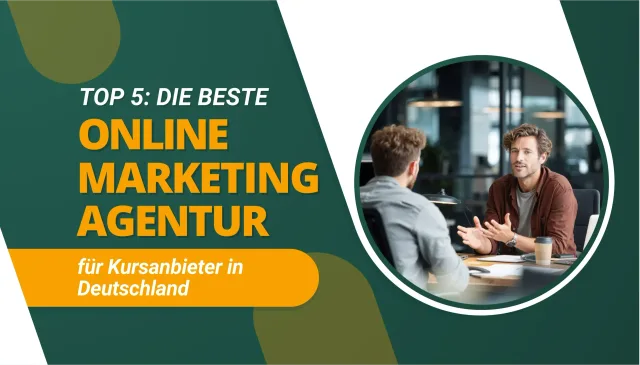 Die beste Online Marketing Agentur für Kursanbieter in Deutschland