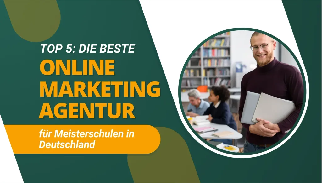 Die beste Online Marketing Agentur für Meisterschulen in Deutschland