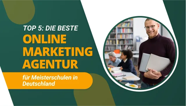 Die beste Online Marketing Agentur für Meisterschulen in Deutschland