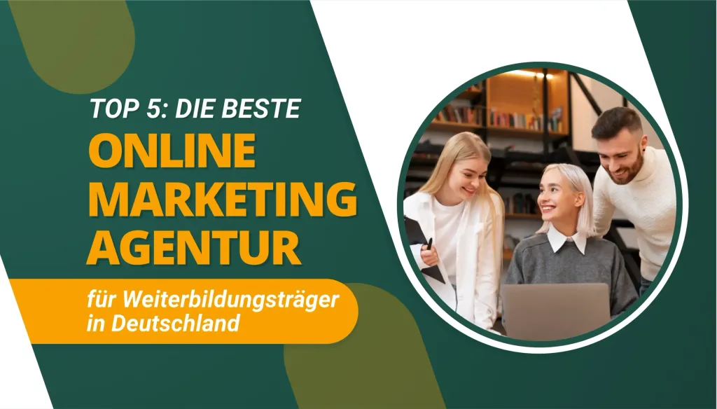Die beste Online Marketing Agentur für Weiterbildungsträger in Deutschland