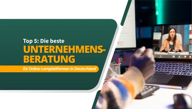 Die beste Unternehmensberatung für Online-Lernplattformen in Deutschland